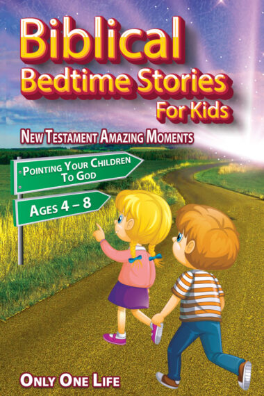Biblical Bedtime Stories For Kids: New Testament Amazing Moments; Pointing Your Children To God, Ages 4 – 8