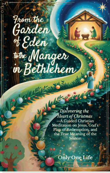 From the Garden of Eden to the Manger in Bethlehem: Discovering the Heart of Christmas—A Guided Christian Meditation on Jesus, God’s Plan of Redemption, and the True Meaning of the Season