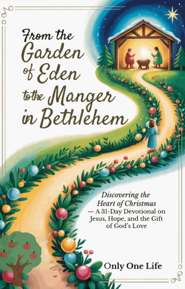 From the Garden of Eden to the Manger in Bethlehem: Discovering the Heart of Christmas — A 31-Day Devotional on Jesus, Hope, and the Gift of God’s Love
