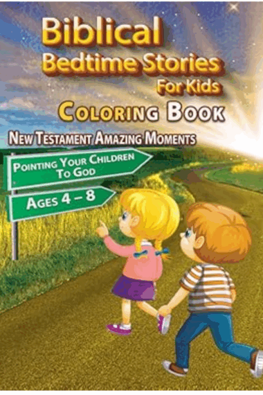 Biblical Bedtime Stories For Kids: New Testament Amazing Moments; Pointing Your Children To God Coloring Book, Ages 4 - 8