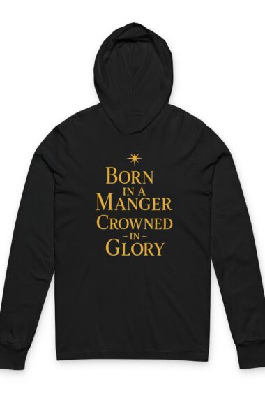 Christian Hooded Tee — "Born in a Manger, Crowned in Glory" Christmas Hoodie Shirt