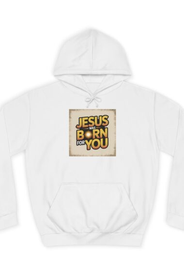 Jesus Was Born for You” Unisex College Hoodie – Christian Christmas Hoodie (AWDIS JH001)
