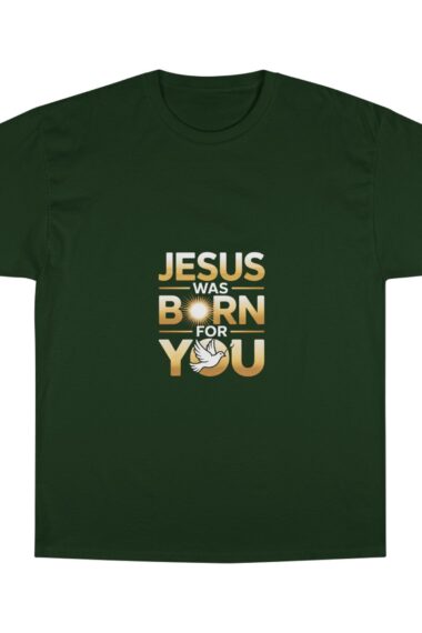 Jesus Born For You Champion T-Shirt, Faith Apparel, Religious Tees, Christian Gifts, Inspirational Clothing, Holiday Celebration Wear