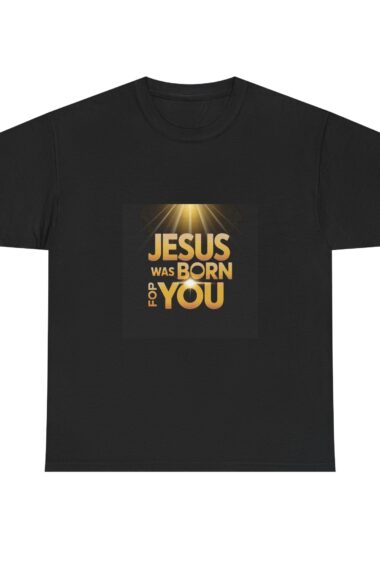 Jesus Was Born for You T-Shirt – Golden Light Christian Shirt in Black, Perfect Christmas Gift for Faith & Church