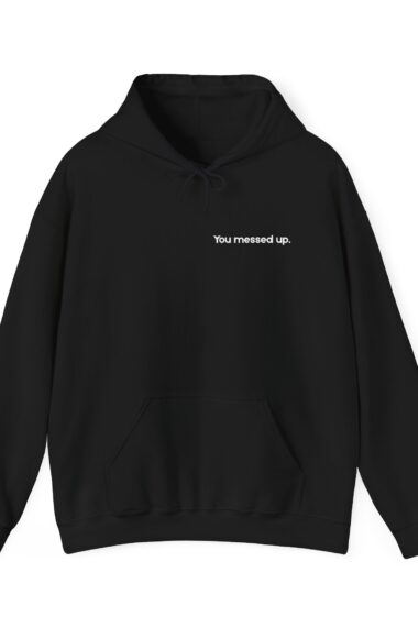 You Messed Up. So What? | Inspirational Unisex Hoodie