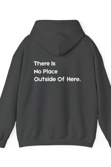There Is No Place Outside Of Here Hoodie | Christian Inspirational Unisex Hoodie | Faith Quote Hoodie | Minimalist Statement Sweatshirt