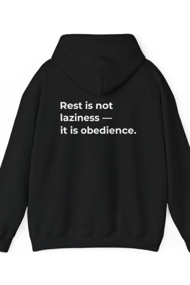 Rest Is Not Laziness — It Is Obedience | Inspirational Christian Unisex Hoodie