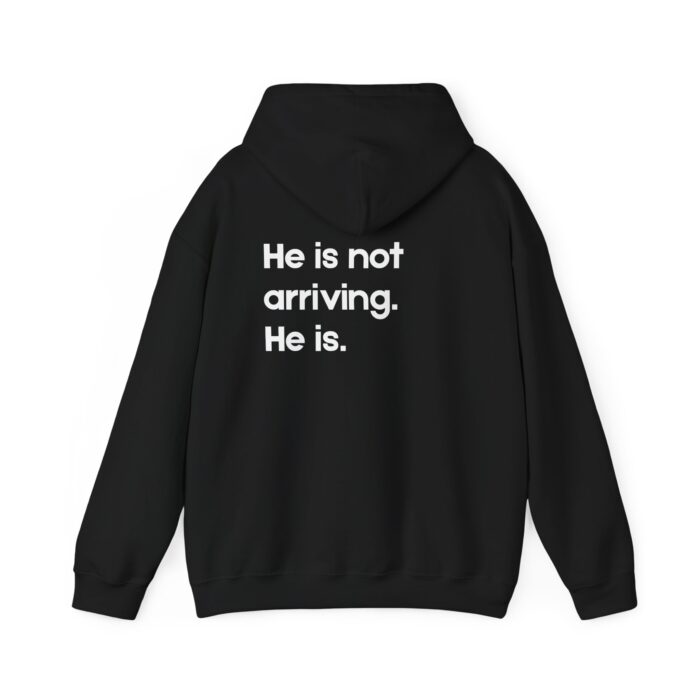 He Is Not Arriving Hoodie | Christian Inspirational Unisex Hoodie | Faith Quote Hoodie | Minimalist Christian Statement Sweatshirt